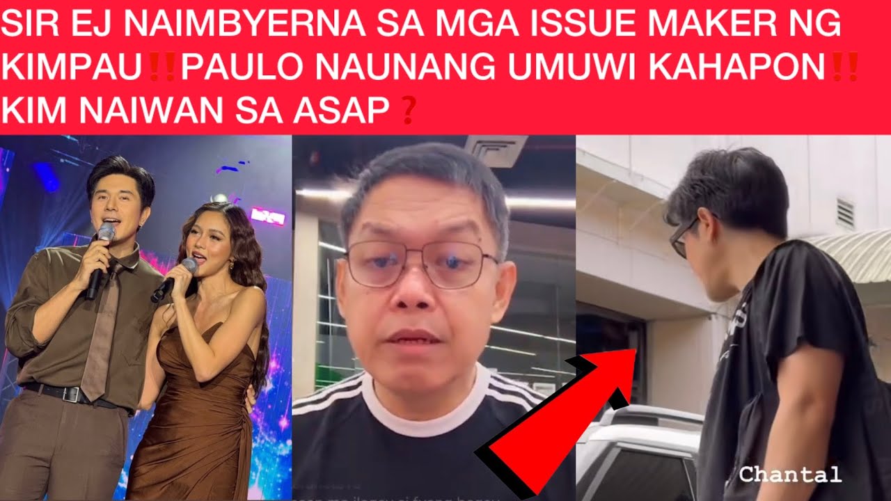 SIR EJ NAIMBYERNA SA MGA ISSUE MAKER NG KIMPAU‼️PAULO NAUNANG UMUWI KAHAPON‼️KIM NAIWAN SA ASAP❓