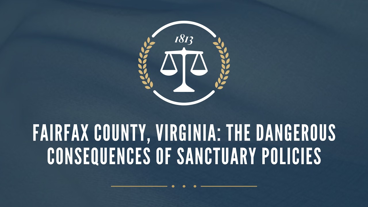 Fairfax County, Virginia: The Dangerous Consequences of Sanctuary Policies
