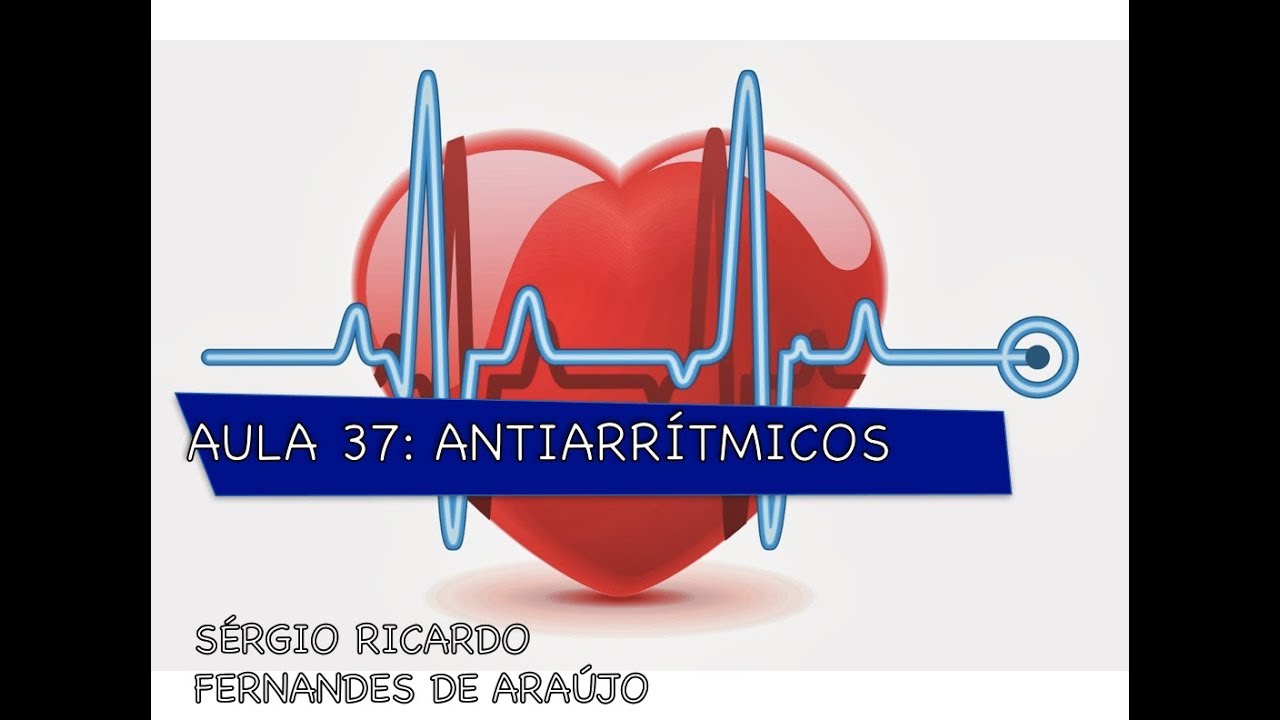 Curso de farmacologia: Aula 37 -  Antiarritimicos (parte I)