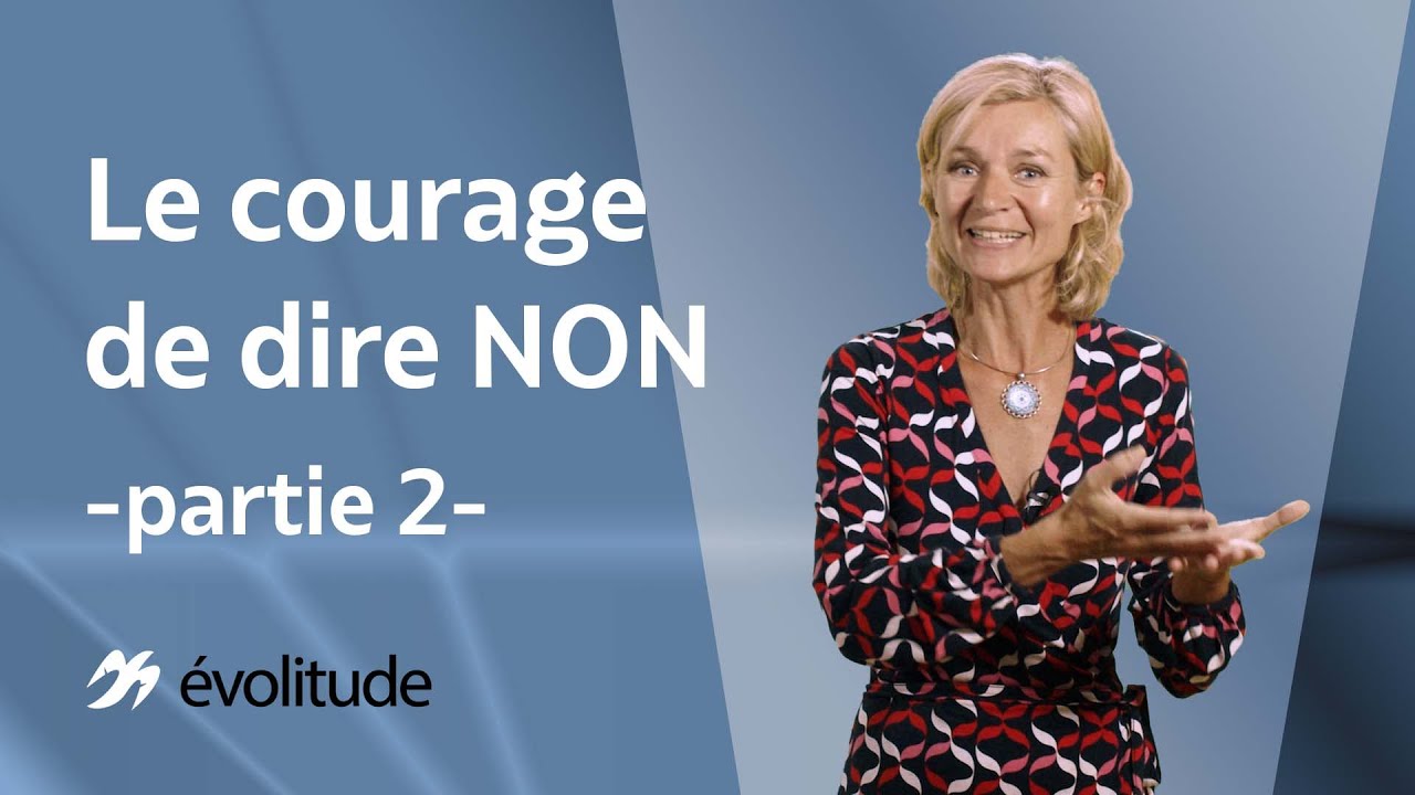 Le Courage de dire NON - partie 2