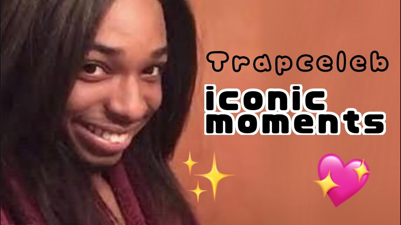 Trapceleb iconic moments