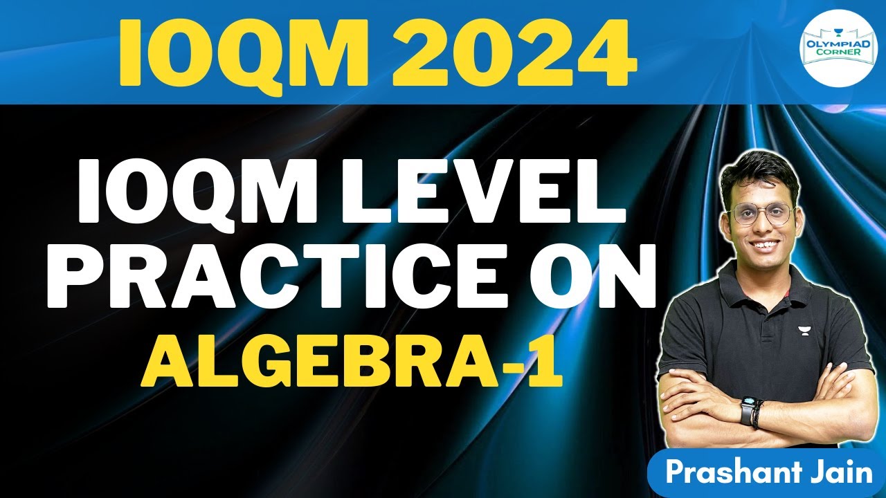 IOQM Level Practice on Algebra-1 | IOQM 2024 | Prashant Jain | Olympiad Corner