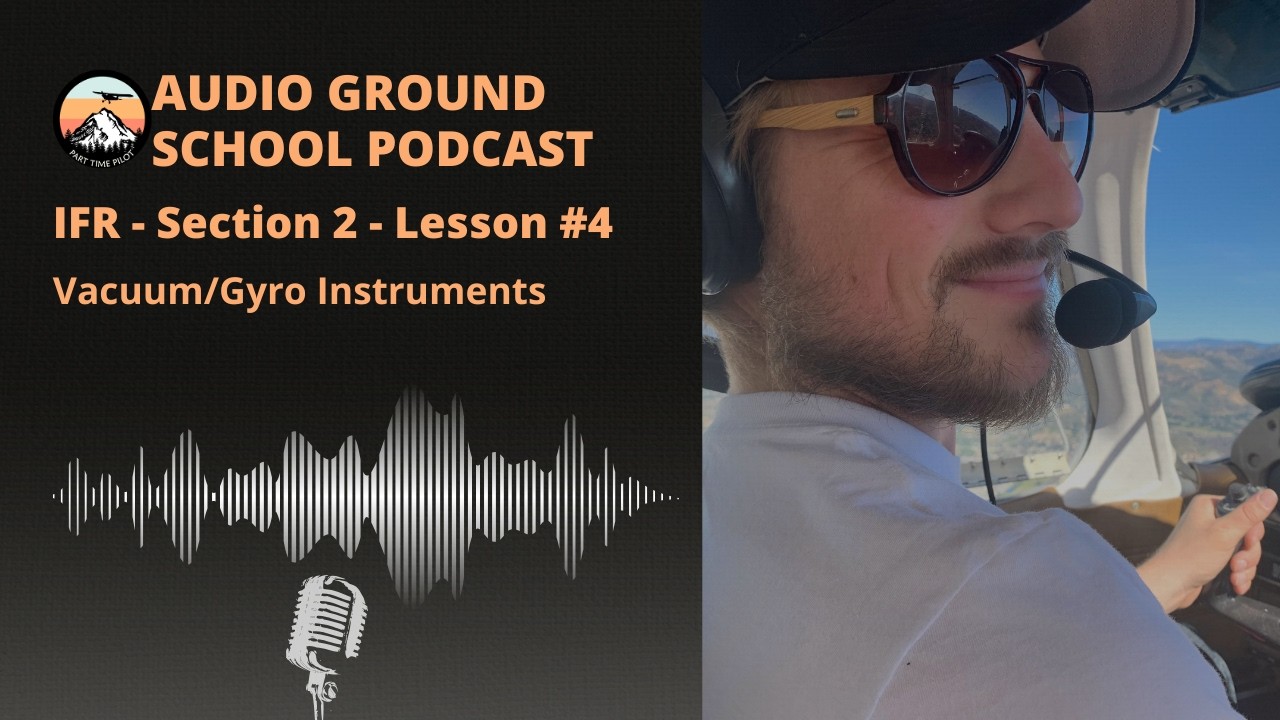 Audio Ground School: IFR - Section 2 - Lesson #4: Vacuum/Gyro Instruments