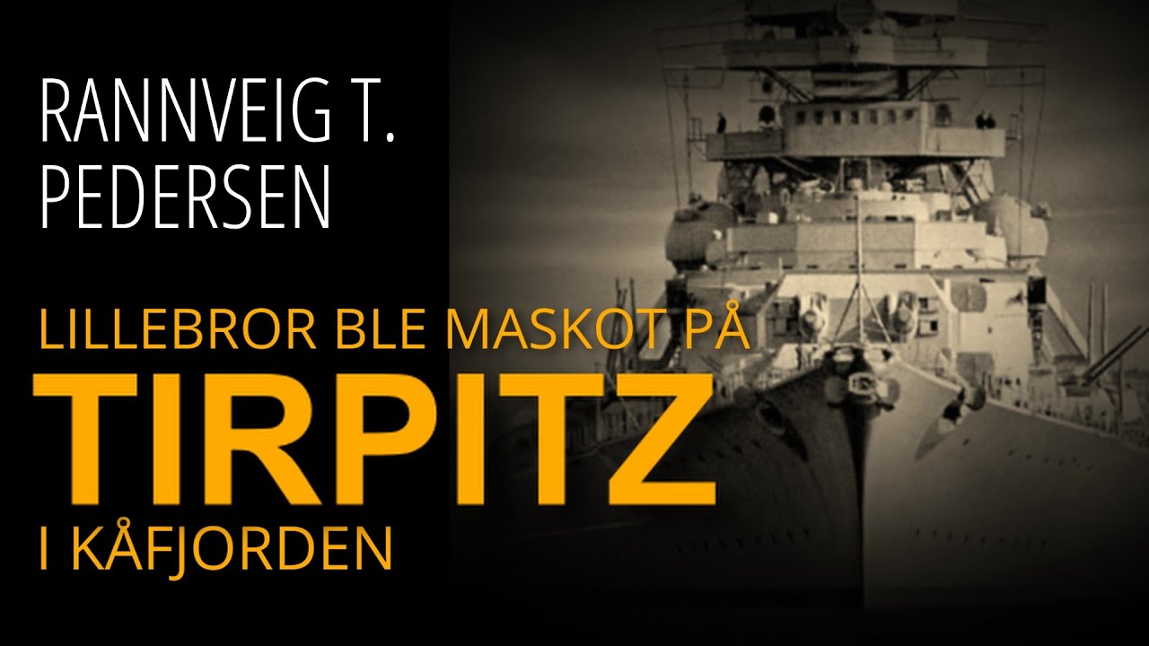 Rannveig Therese Pedersen: Lillebror ble maskot på Tirpitz da den lå i Kåfjorden ved Alta