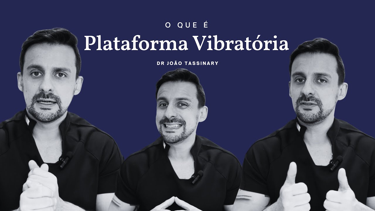 O QUE É PLATAFORMA VIBRATÓRIA? COMO FUNCIONA? | Dr João Tassinary