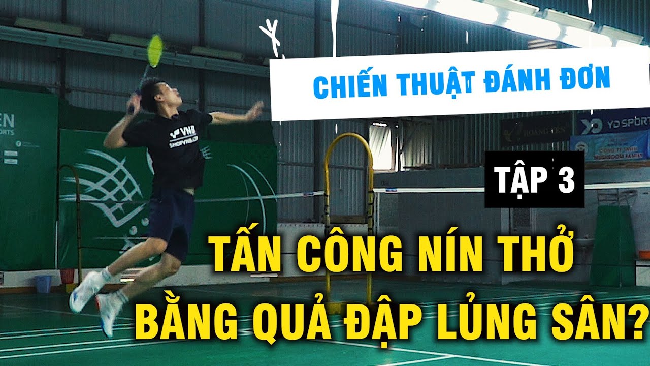 LỐI ĐÁNH: TẤN CÔNG ÁP ĐẢO - BÓP NGẠT ĐỐI THỦ | CHIẾN THUẬT ĐƠN NAM - TẬP 3