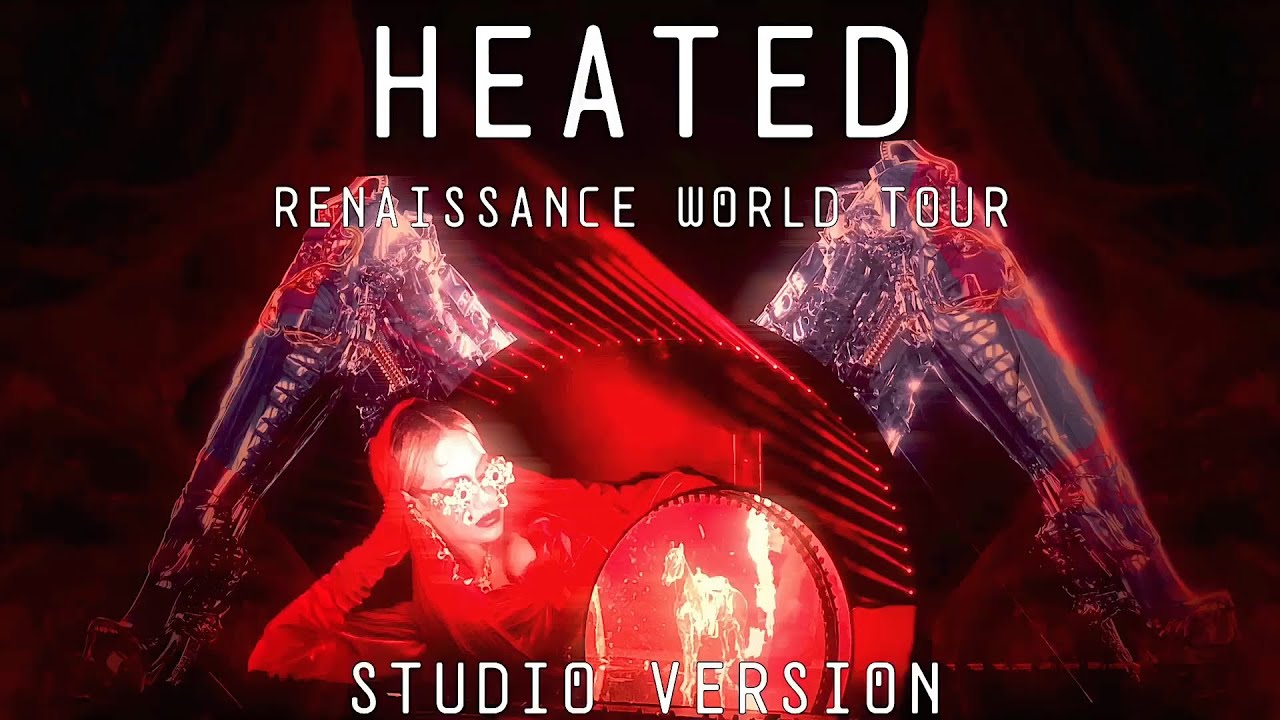 Beyoncé - HEATED - RENAISSANCE WORLD TOUR (Live Studio Version) [Original]