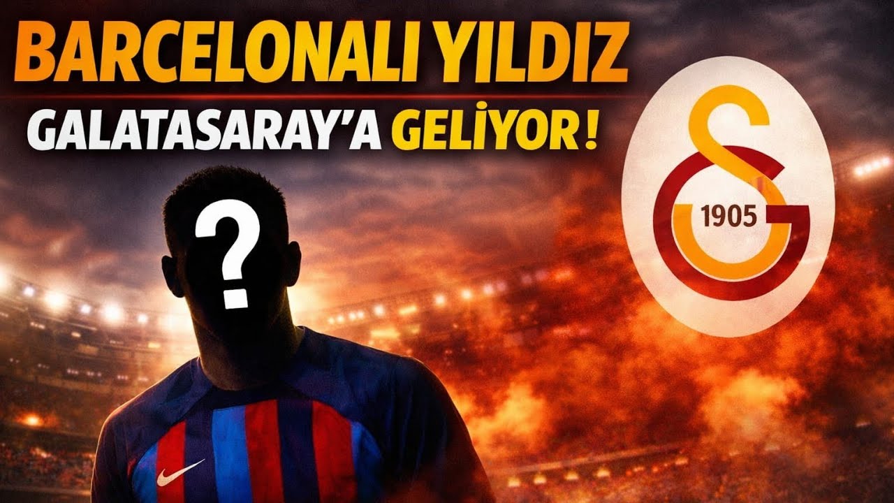 Barcelona'lı Genç Yetenek Galatasaray’a Geliyor ✈️ | 20 Milyon Euroluk Dev Transfer Kim ?
