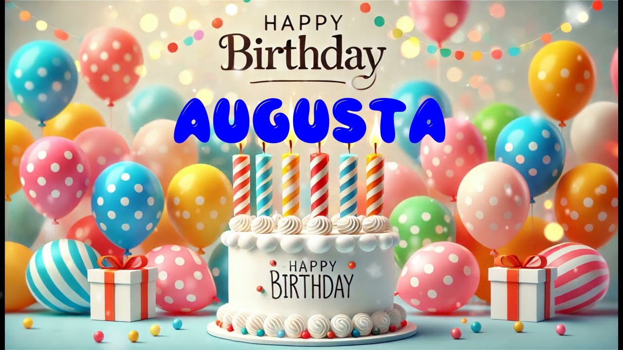 Happy Birthday AUGUSTA   Happy Birthday Song   Birthday Wishes   Birthday Party