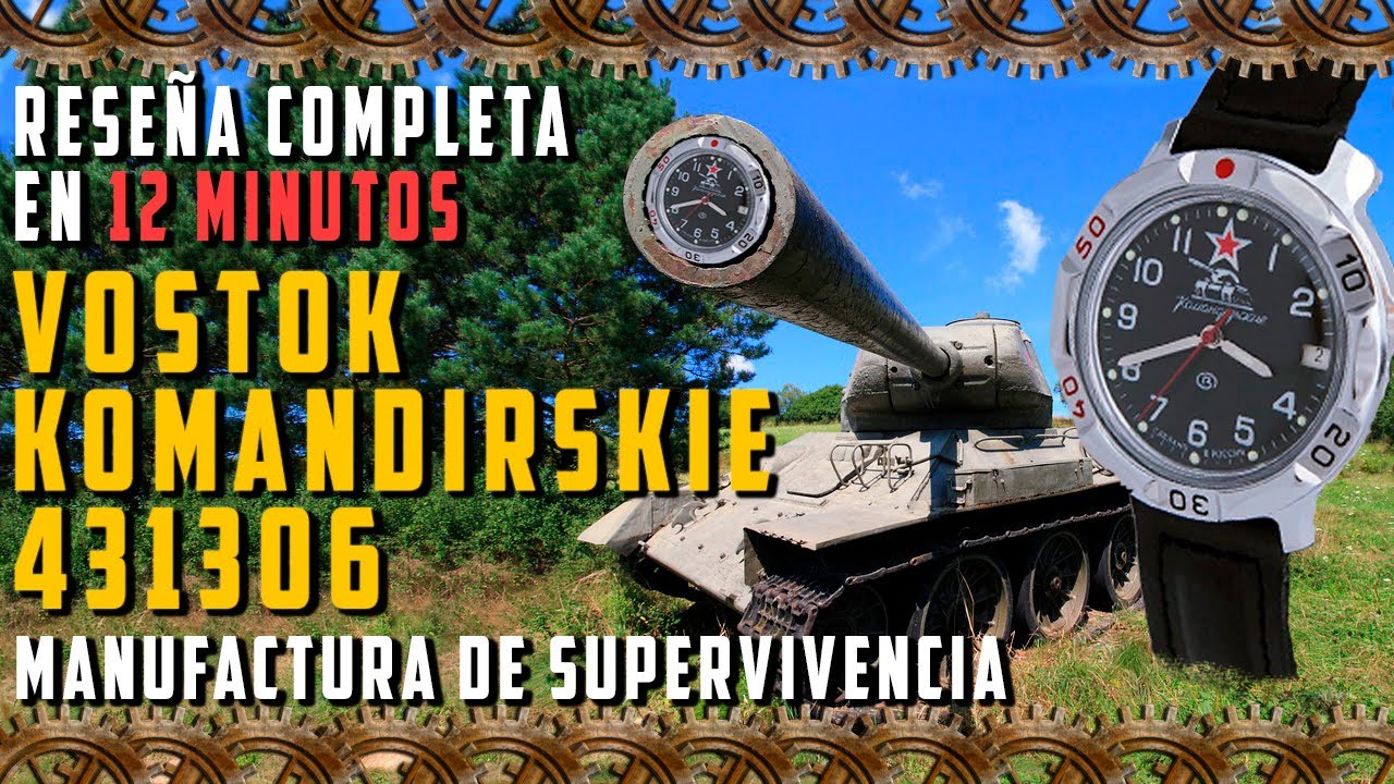 Reseña Vostok Komandirskie 431306: Reloj mecánico ruso estilo militar: Manufactura de supervivencia