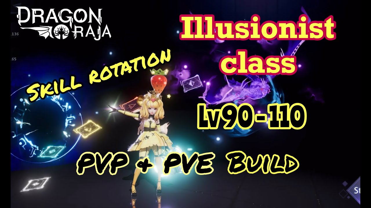 Dragon Raja Illusionist Class Guide [ Lv 90 - 110 ] : Build, Skill rotation, Skill preview