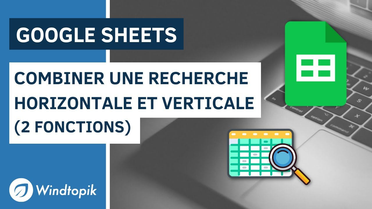 GOOGLE SHEETS : COMBINER UNE RECHERCHE VERTICALE ET HORIZONTALE