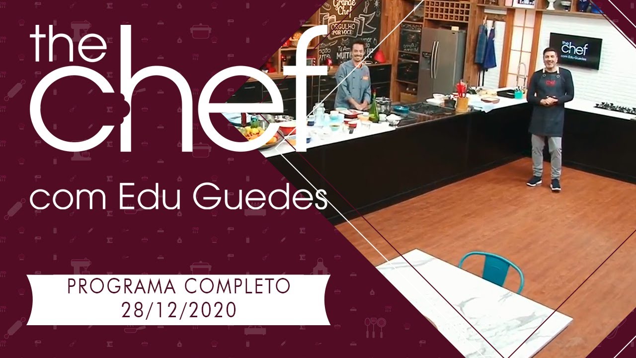 THE CHEF COM EDU GUEDES - 28/12/2020 - PROGRAMA COMPLETO