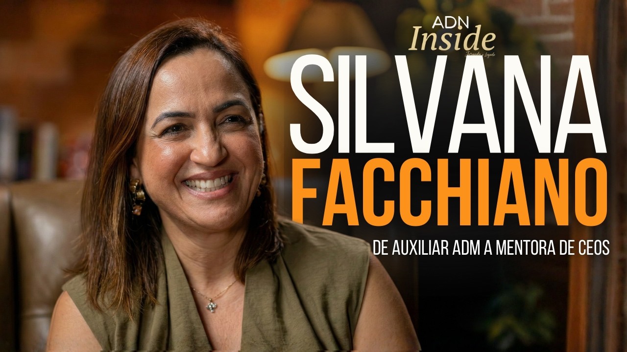 De Auxiliar Adm a Mentora de CEOs - A Trajetória de Silvana Facchiano - ADN Inside