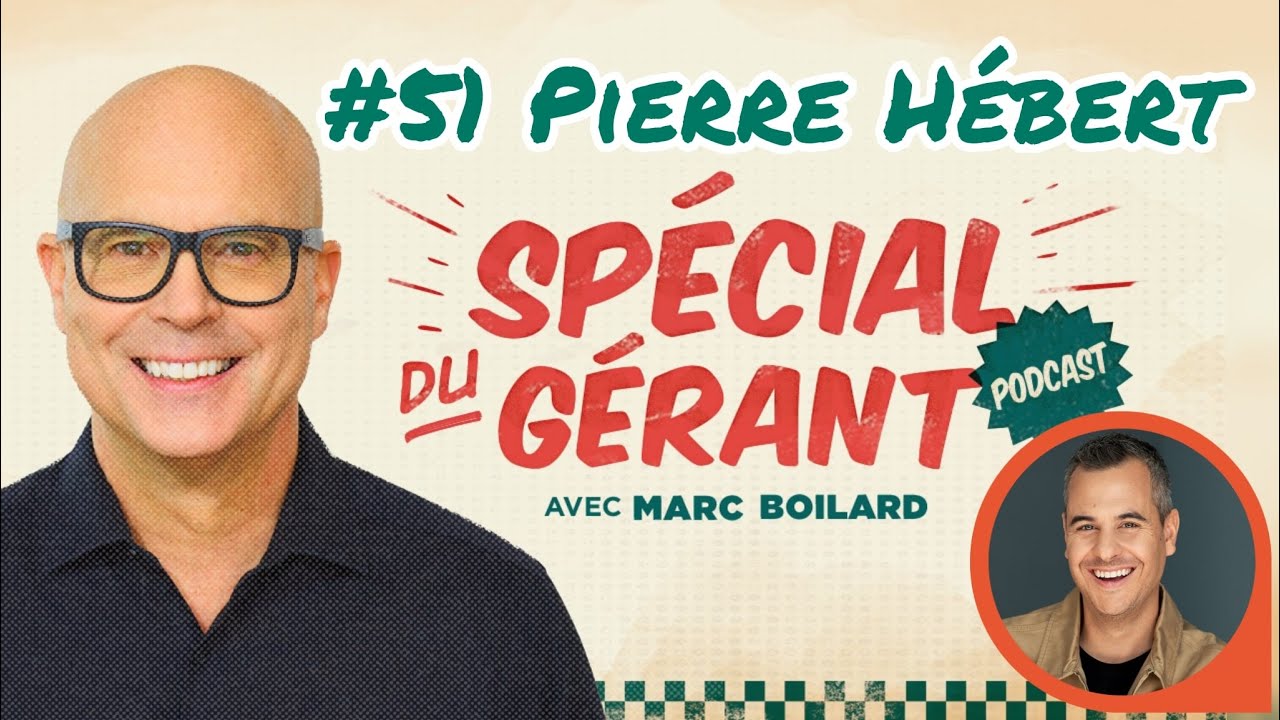 #52 Pierre Hébert | Le spécial du gérant avec Marc Boilard