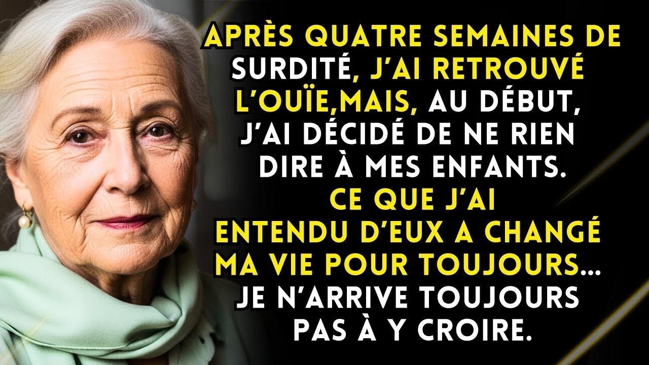 Mon ouïe est revenue, mais je n’ai rien dit à mes enfants. La première chose qu’ils ont dite…
