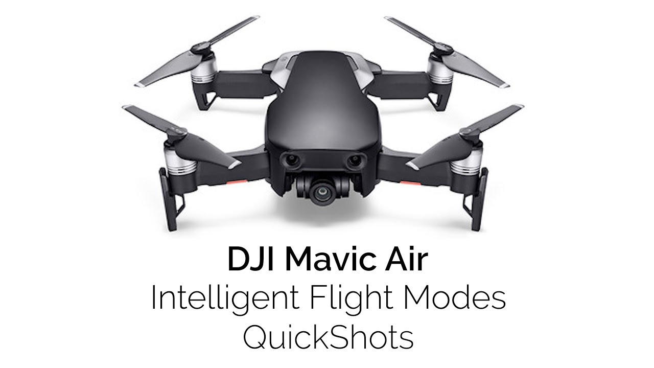 DJI Mavic Air: Intelligent Flight Modes: QuickShots