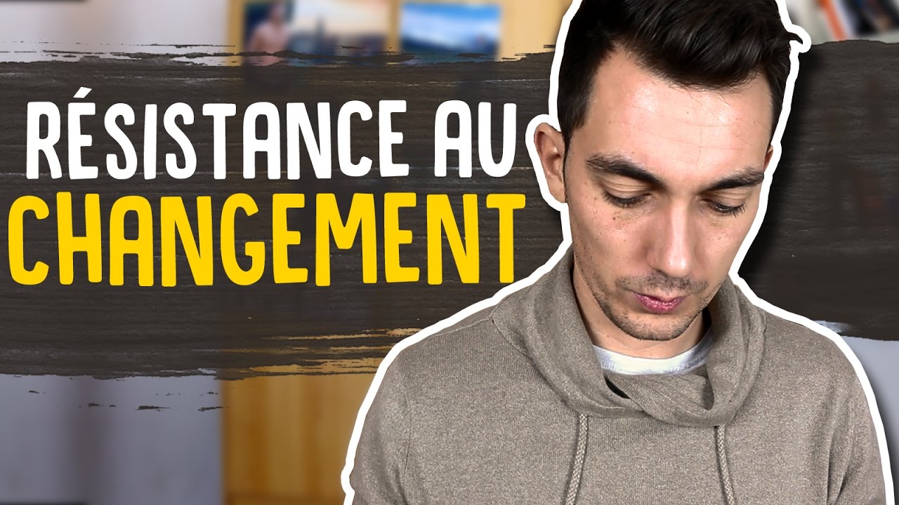 VAINCRE LA R&Eacute;SISTANCE AU CHANGEMENT