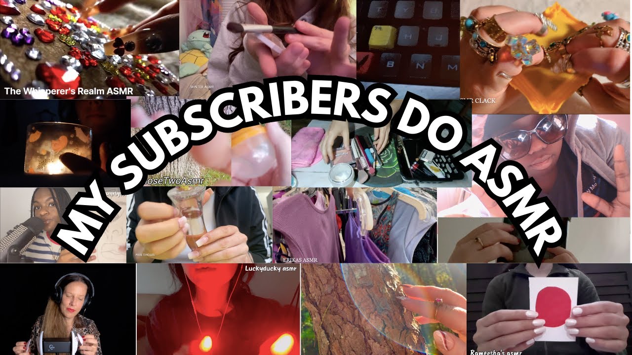 MY SUBSCRIBERS DO ASMR 💖