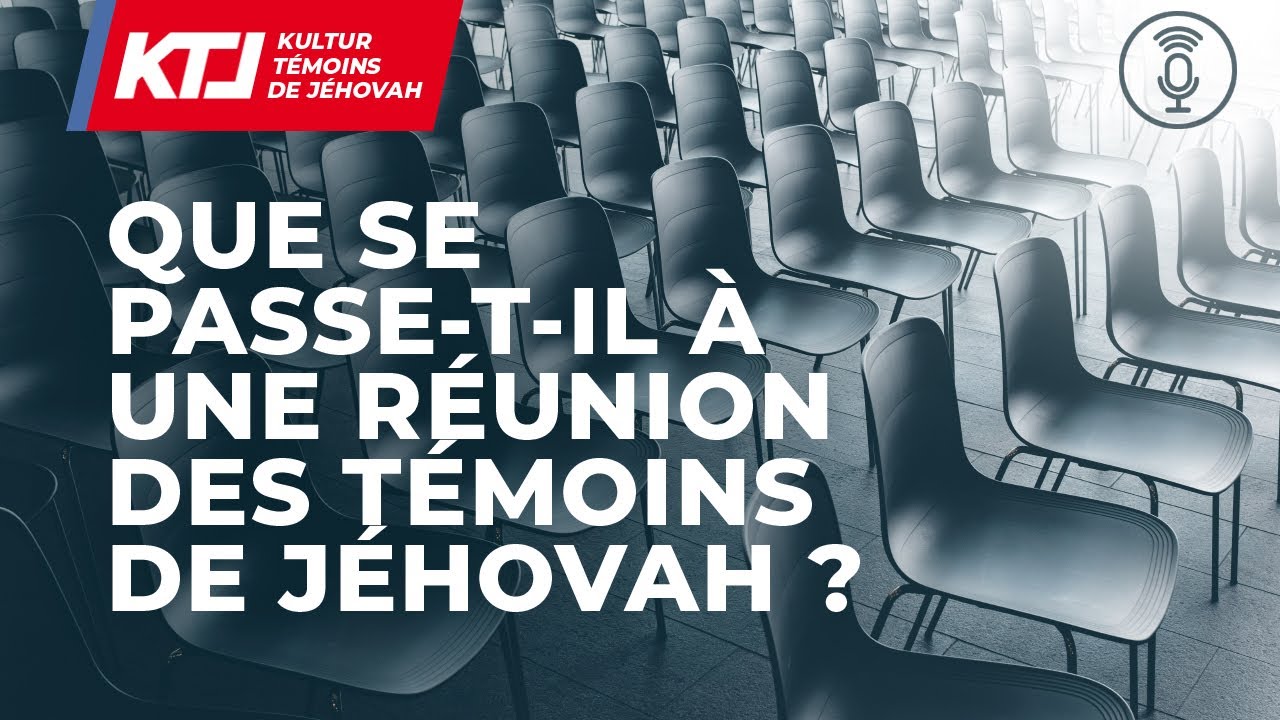 Que se passe-t-il à une réunion des Témoins de Jéhovah?
