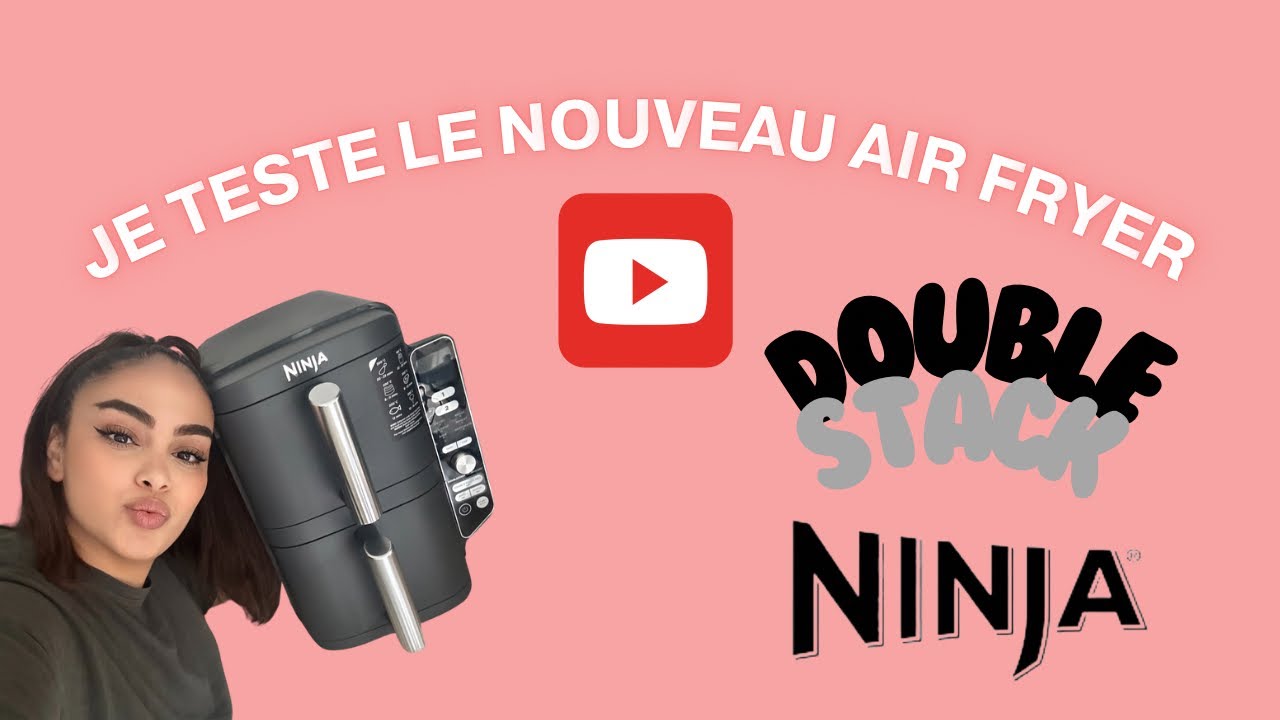 JE TESTE LE NOUVEAU AIRFRYER DE NINJA - LE DOUBLE STACK 9,5L