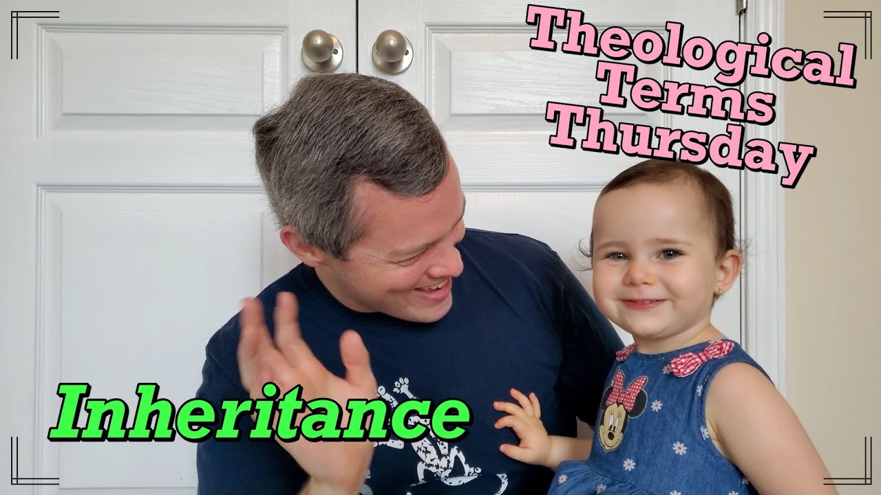 What is an Inheritance? Theological Terms Thursday with Gloria!