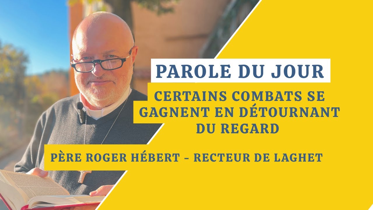 Parole du jour: Certains combats se gagnent en détournant du regard 