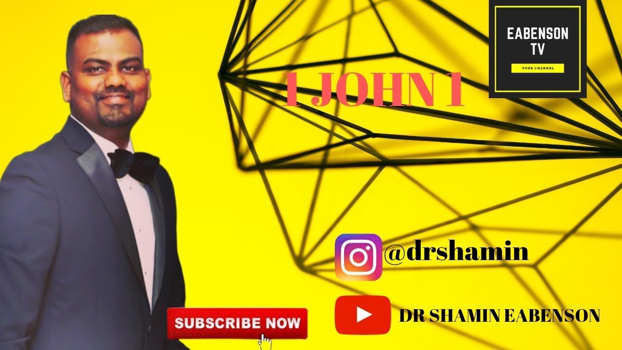 DR SHAMIN EABENSON - EABENSON MINISTRIES - EABENSON TV  1 JOHN 1   #drshamineabenson