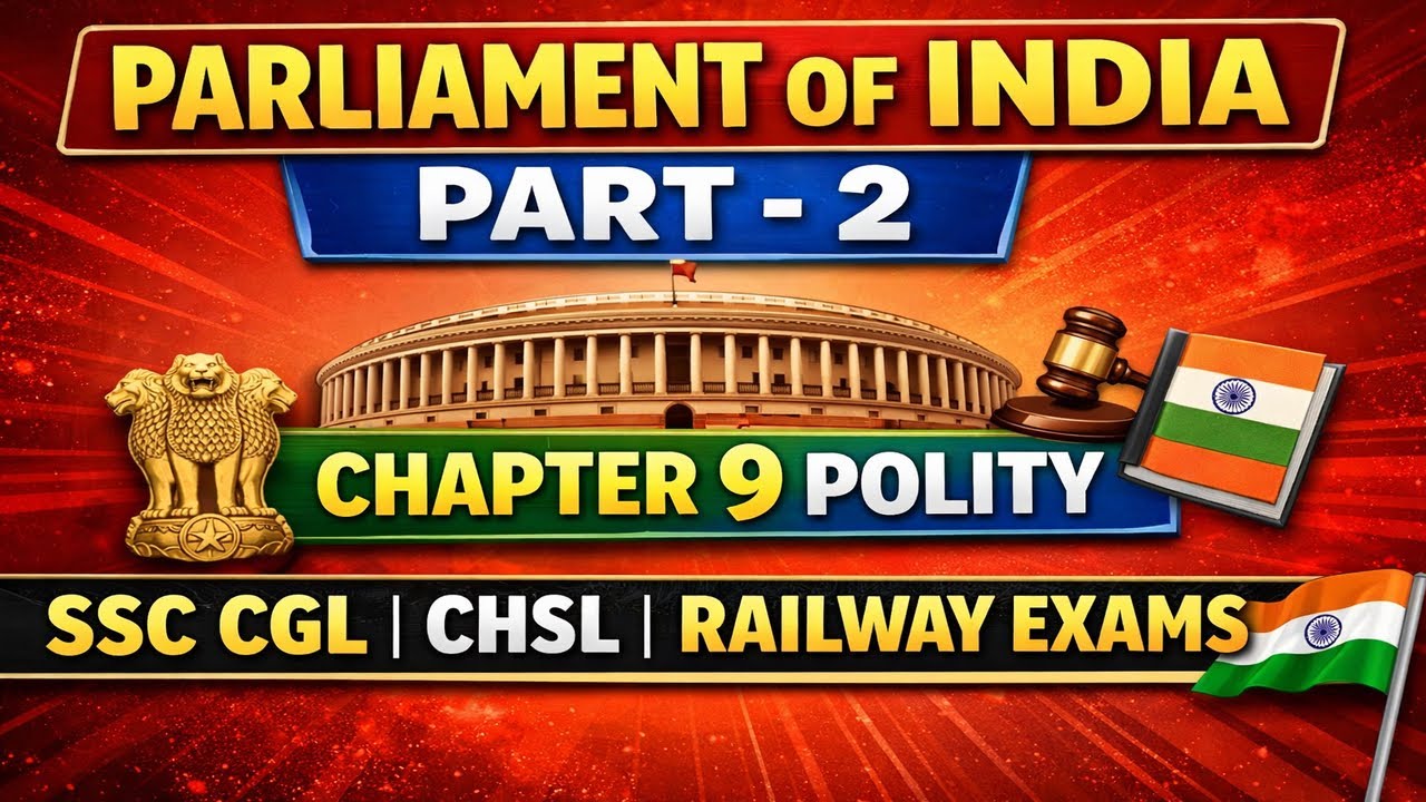 Parliament of India Part 2 | Chapter 9 Polity | SSC CGL CHSL Railway Exams