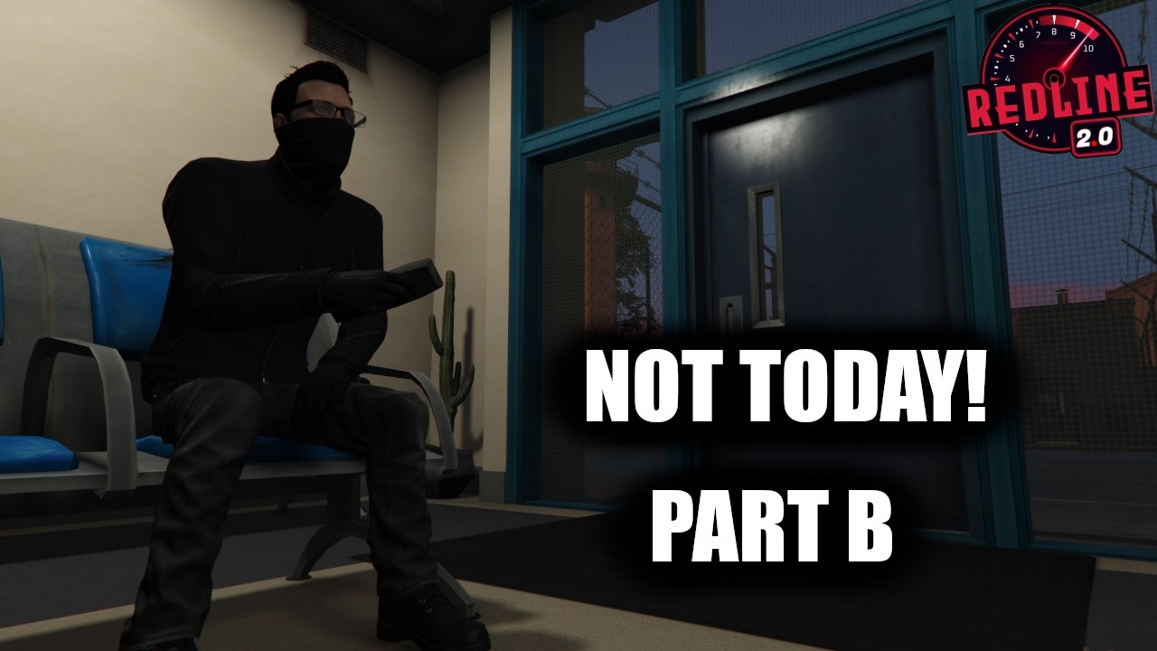 Not Today! Part B | Redline 2.0 | Chill Stream