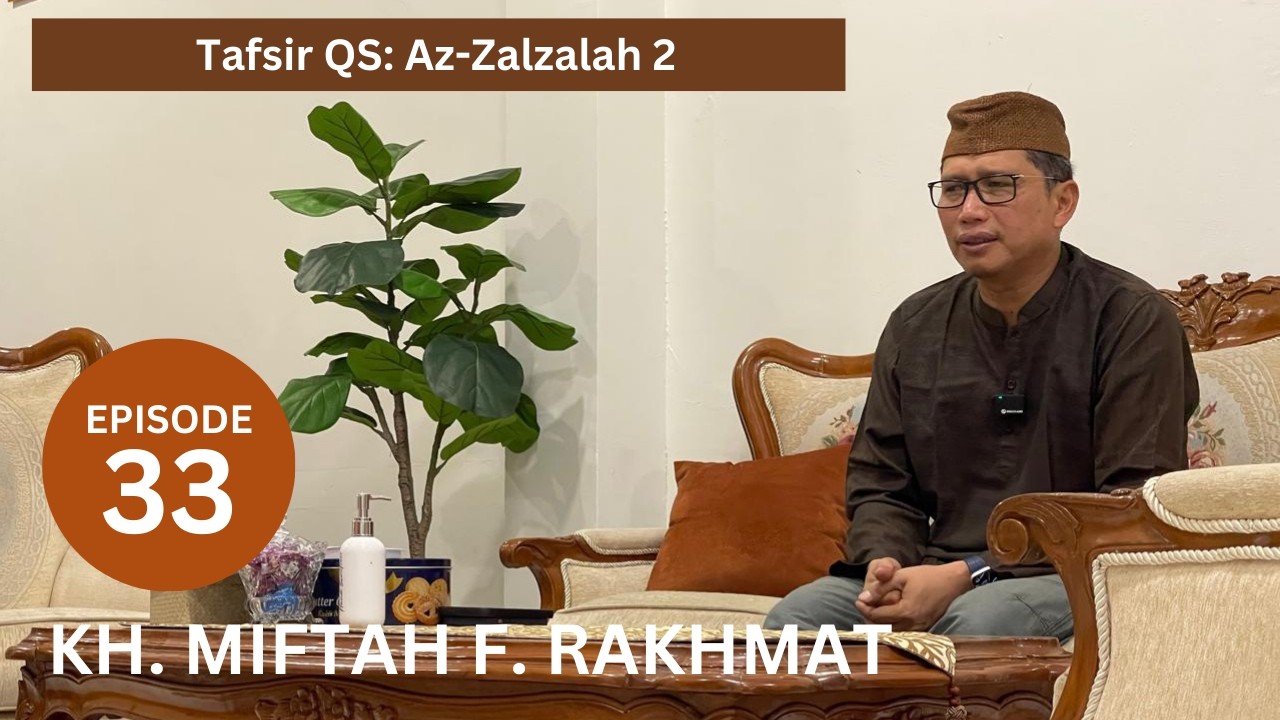 Tafsir Al-Qur'an Edisi 33 | QS az-Zalzalah 2 | KH Miftah F Rakhmat #bcalfoundation