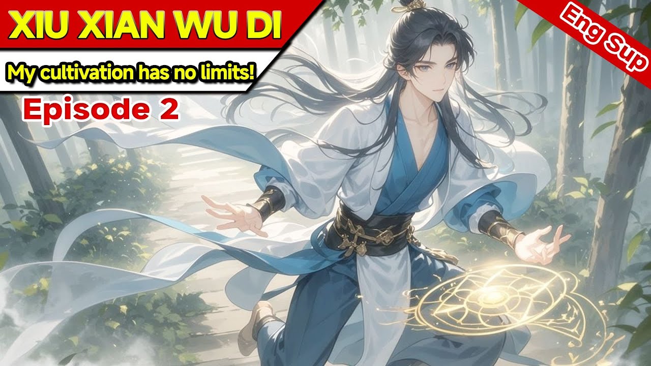 xuan huan:The stronger they are, the stronger i get  : My cultivation has no limits!【Episode 2 of 2】