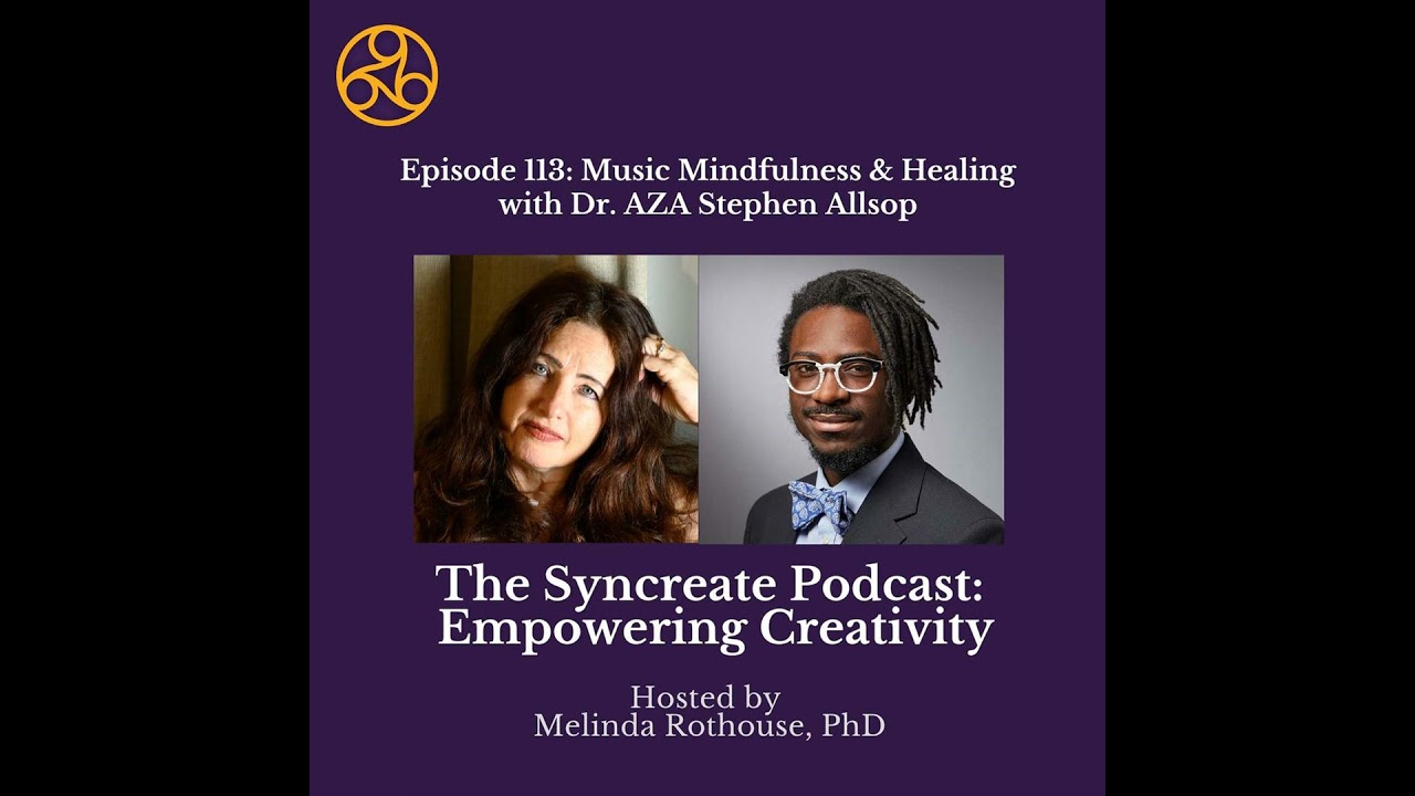 Episode 113: Music Mindfulness & Healing with Dr. AZA Allsop