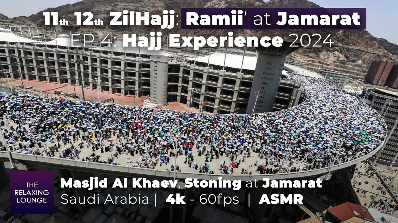 11th, 12th ZilHajj | Rami at Jamarat, Masjid Al khaev EP 4 My Hajj Experience in 2024 ASMR 4k