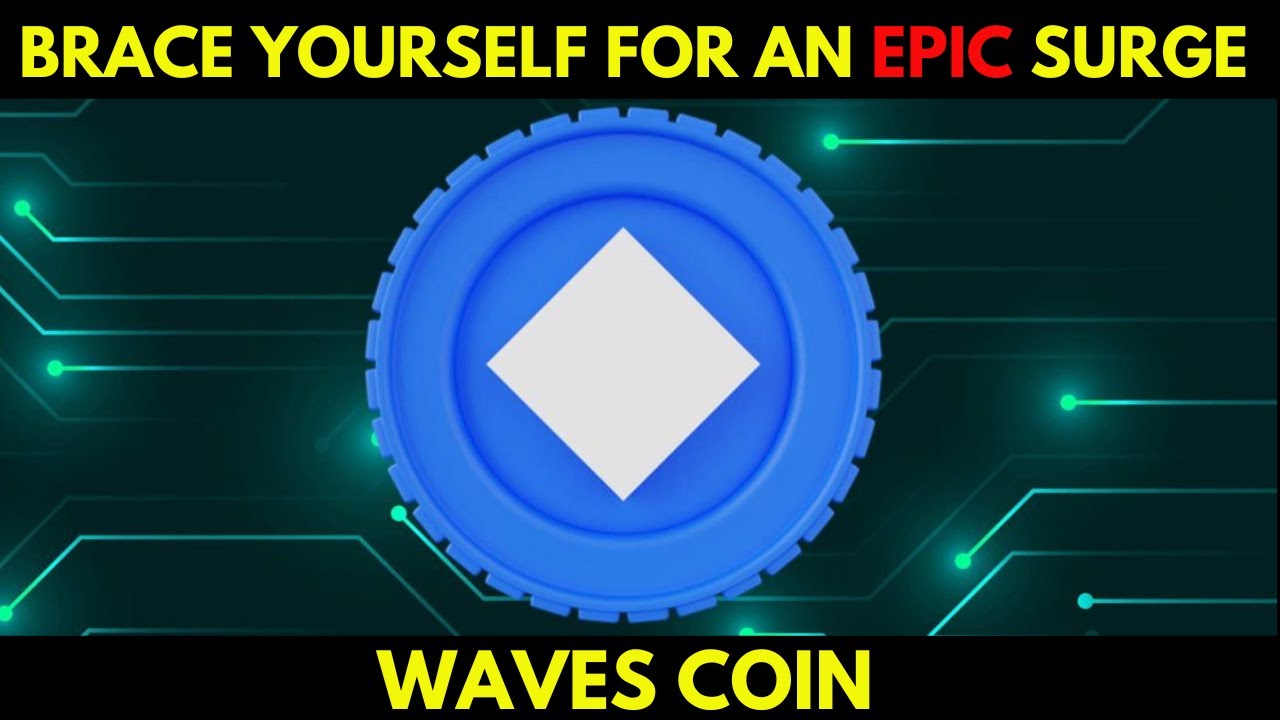 WAVES coin:  Brace Yourself for an Epic Surge