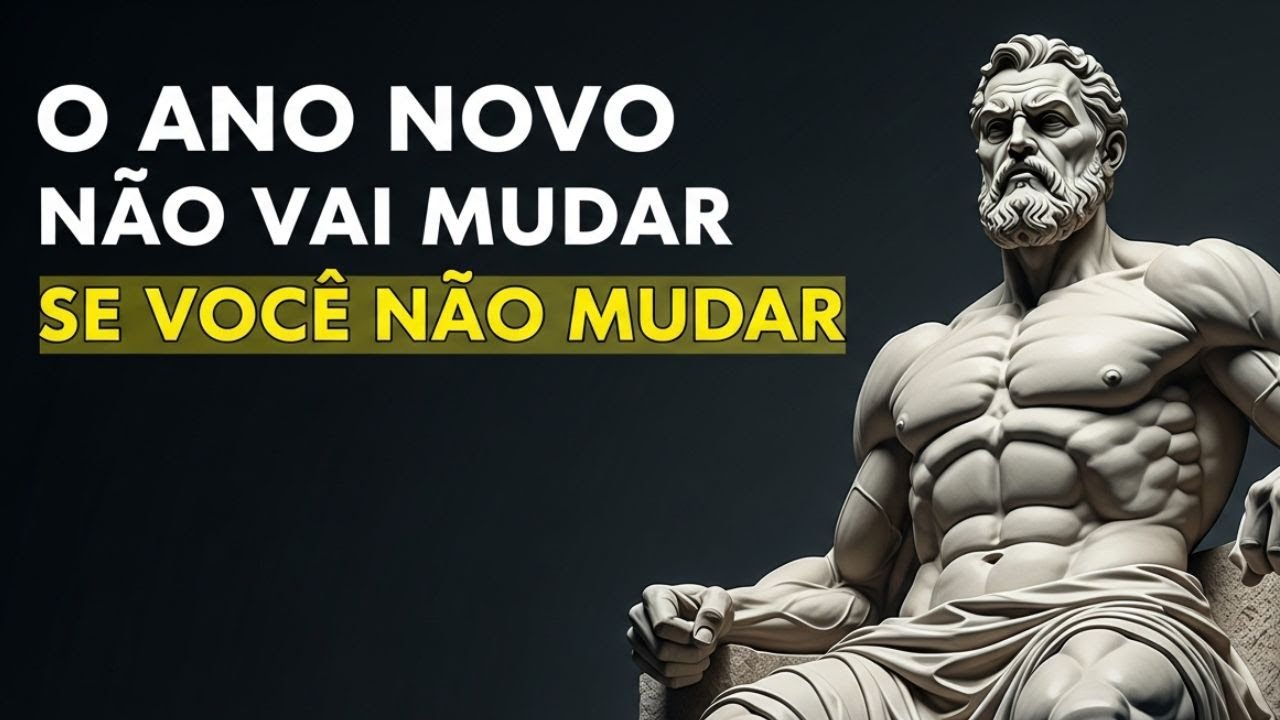 O Ano Novo Não Vai Mudar NADA, Se Você Não Mudar! – Estoicismo | Filosofia Estoica