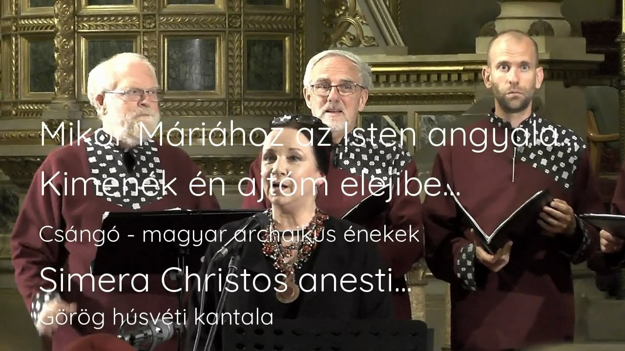Mikor Máriához , Kimenék én ajtóm elejibe, Simera Christos anesi, Sebestyén Márta Szt Efrém Férfikar