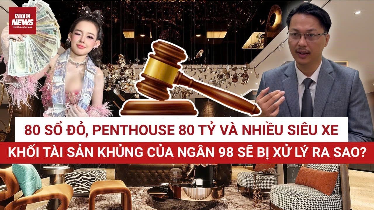 Luật sư n&oacute;i thẳng vụ Ng&acirc;n 98: 80 sổ đỏ v&agrave; khối t&agrave;i sản khủng sắp bị xử l&yacute; ra sao? | VTC News