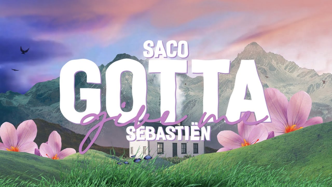 Saco - Gotta Give Me (Lyrics) ft. Sebasti&euml;n