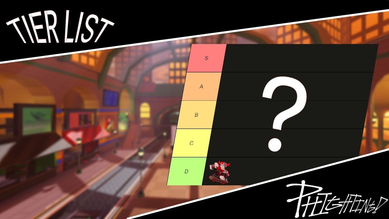 A PHIGHTING Tier List! (Made by a casual)