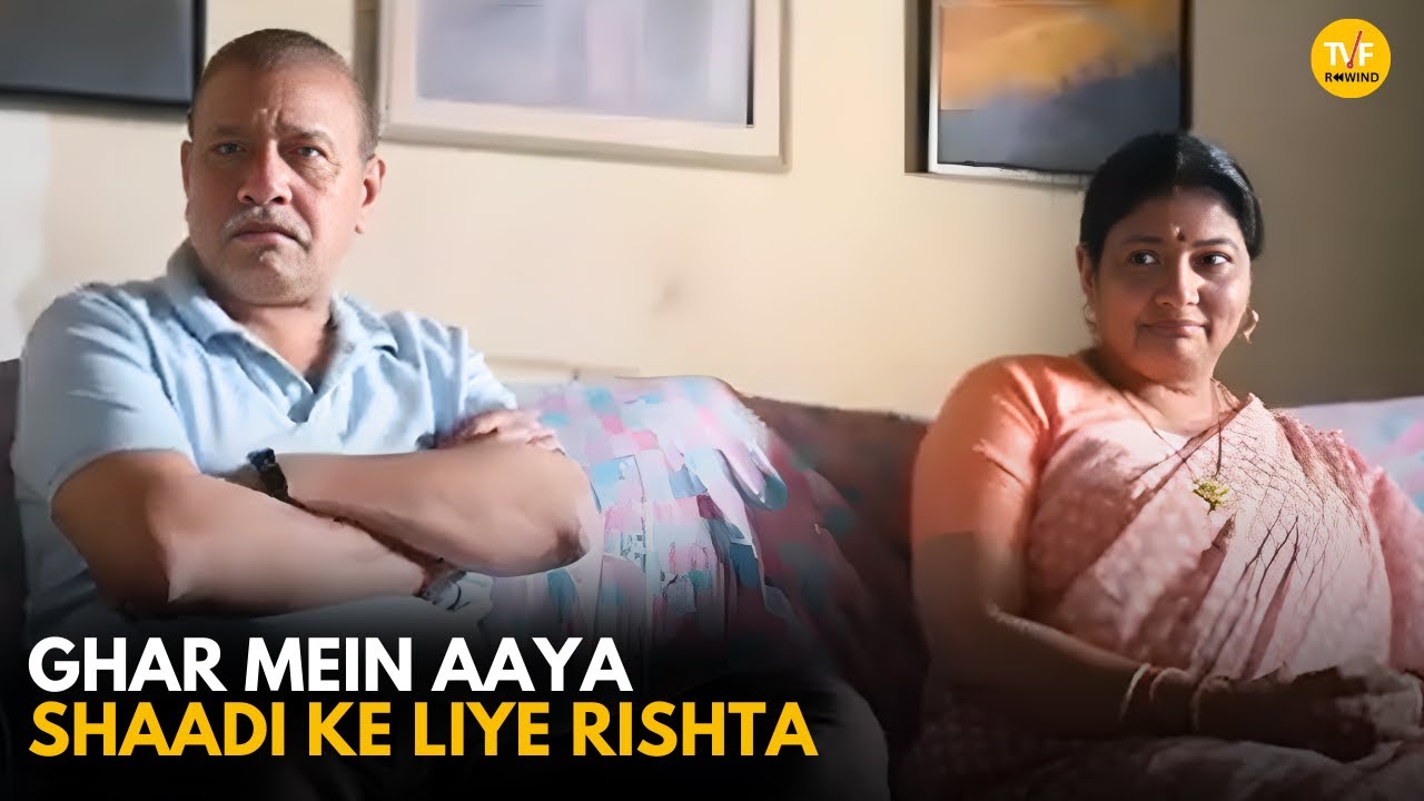 Ghar Mein Aaya Shaadi Ke Liye Rishta || Very Parivarik || TVF Rewind