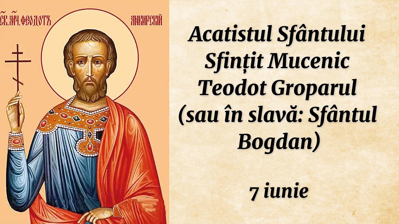 Acatistul Sf. Mc. Teodot Groparul (citit)
