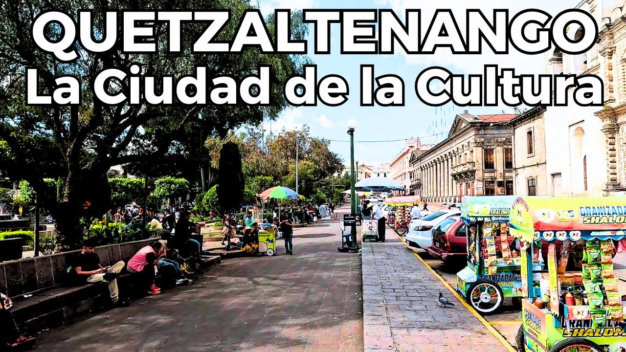 Quetzaltenango: La Ciudad Colonial  Y Moderna del Occidente de Guatemala