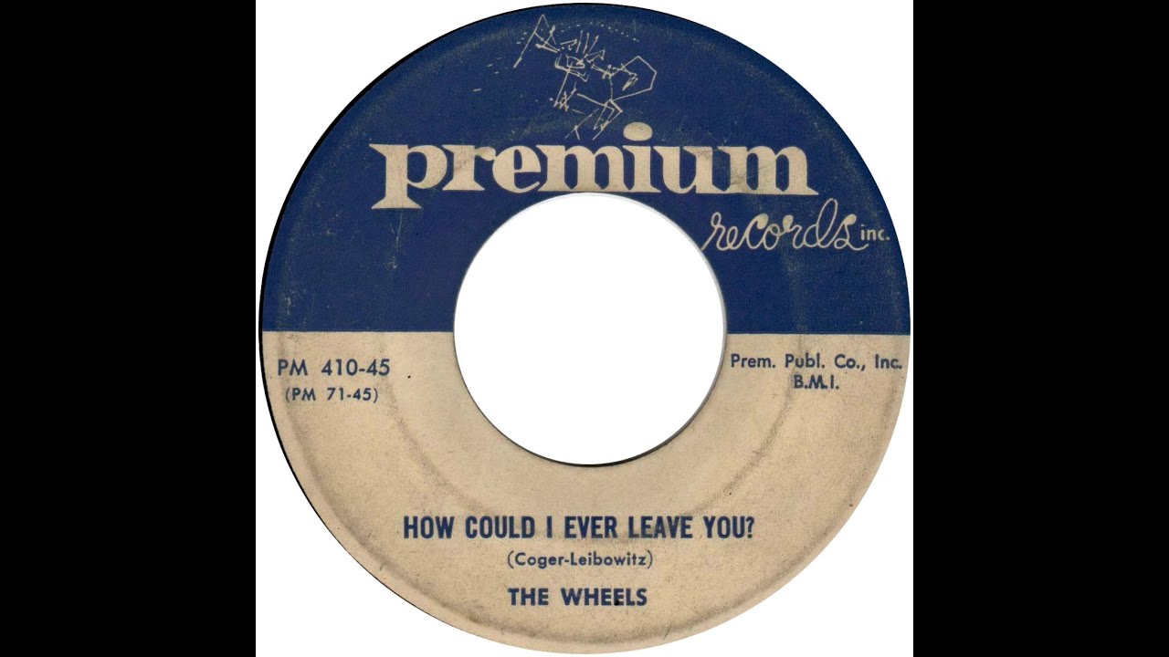 WHEELS  HOW COULD I EVER LEAVE YOU