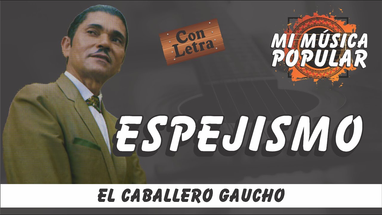 Espejismo - El Caballero Gaucho - Con Letra (Video Lyric)