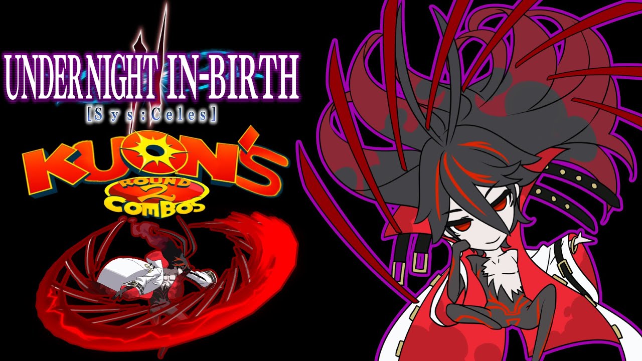 Under Night In-Birth 2: Kuon's Round 2 Combos