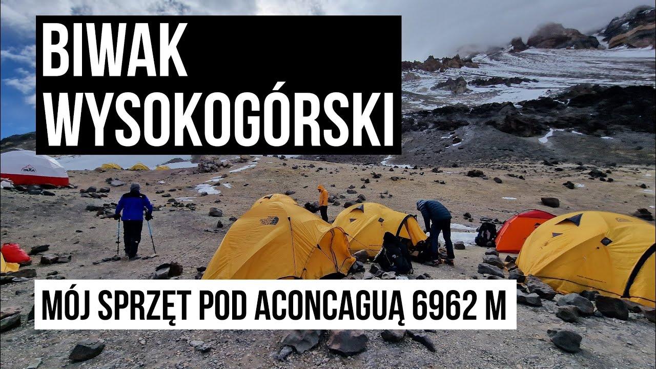 # 023. Biwak wysokogórski. Mój sprzęt pod Aconcaguą 6962 m