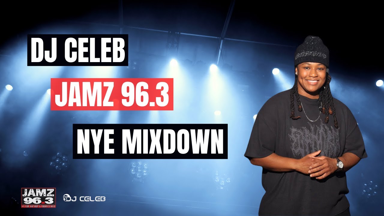 DJ Celeb | Jamz 96.3 New Year's Eve Mixdown
