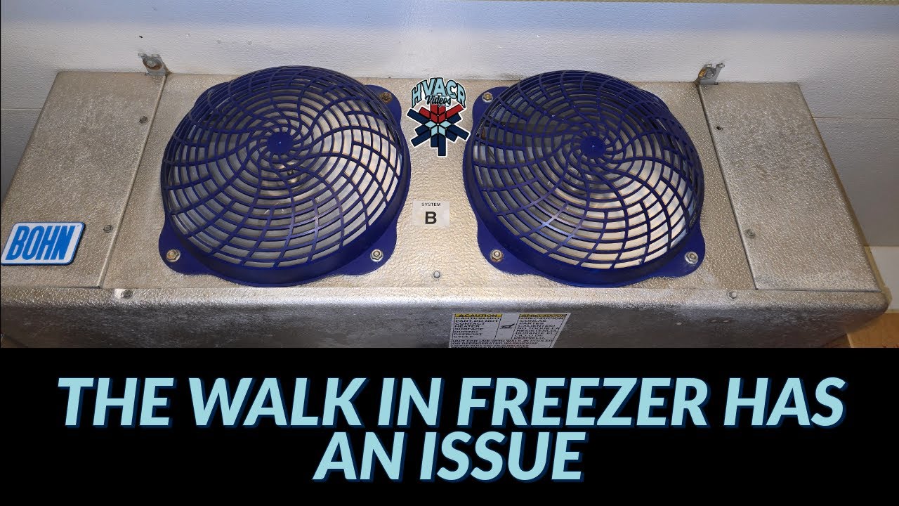 THE WALK IN FREEZER HAS AN ISSUE