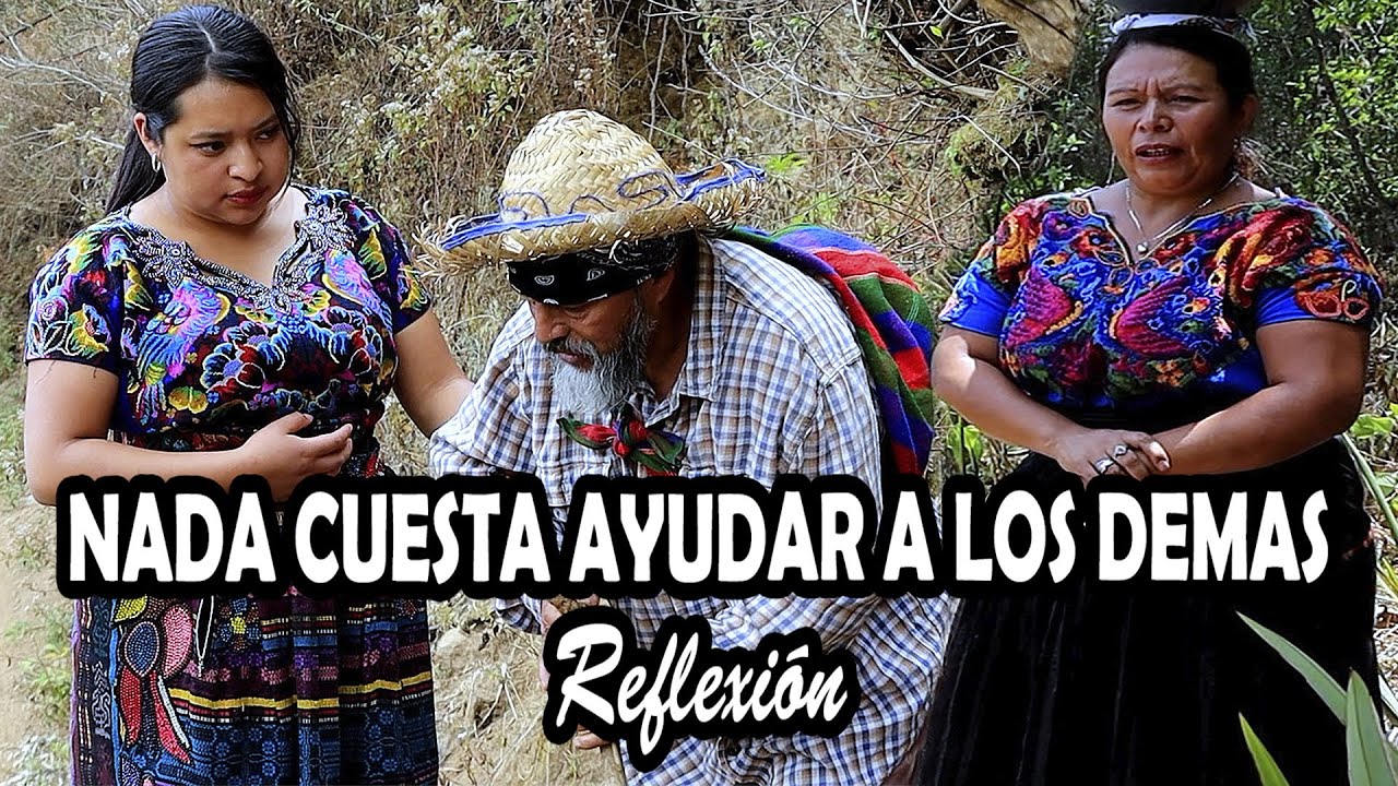 NADA CUESTA AYUDAR A LOS DEMAS Parte 1 Reflexión